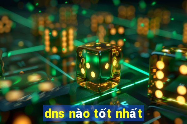 dns nào tốt nhất