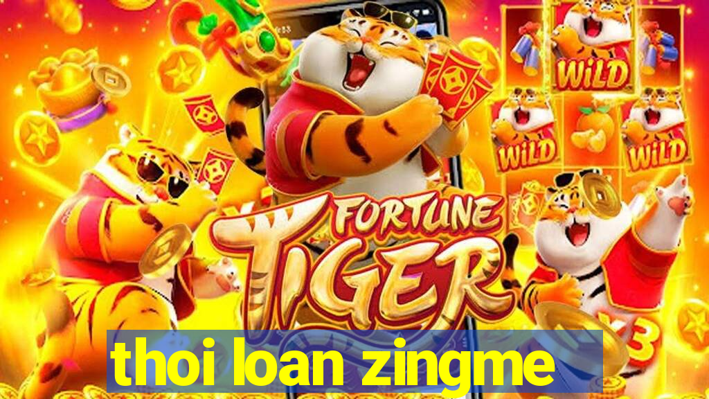 thoi loan zingme