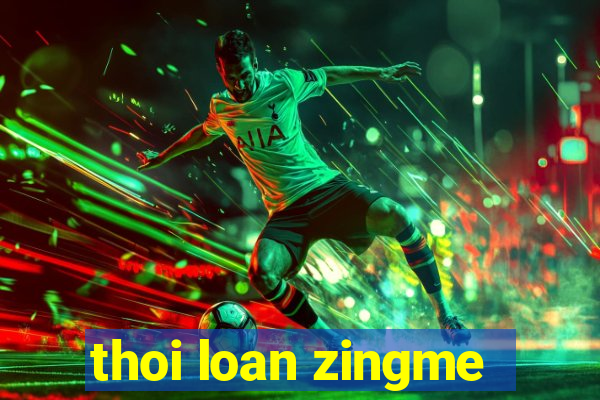 thoi loan zingme