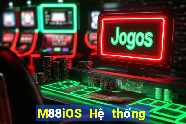 M88iOS Hệ thống iOS Phương Đông