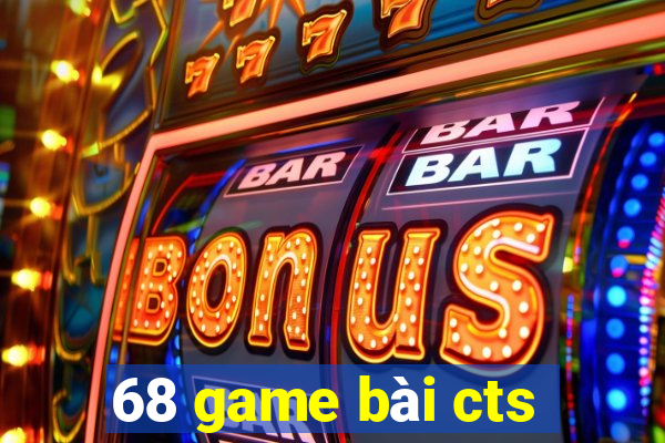 68 game bài cts