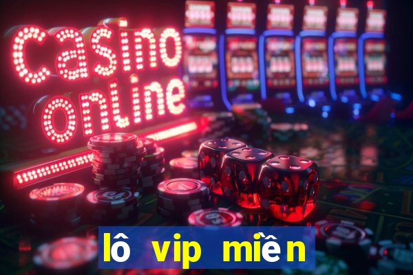 lô vip miền bắc hôm nay