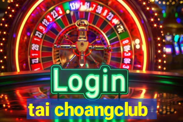 tai choangclub