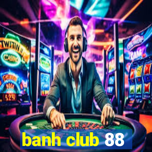 banh club 88