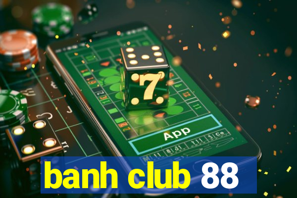 banh club 88