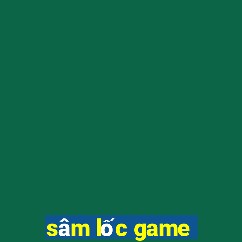 sâm lốc game