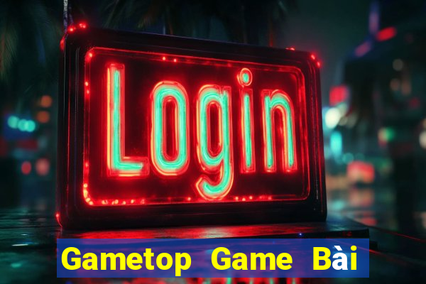 Gametop Game Bài Khuyến Mãi