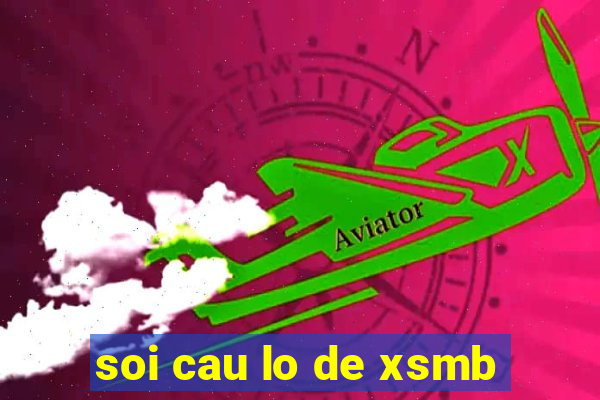 soi cau lo de xsmb