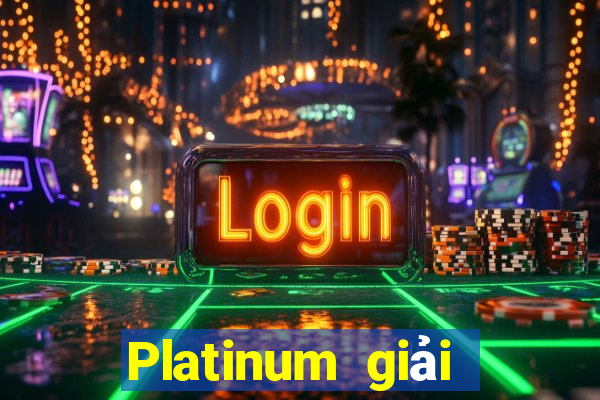 Platinum giải trí trực tuyến