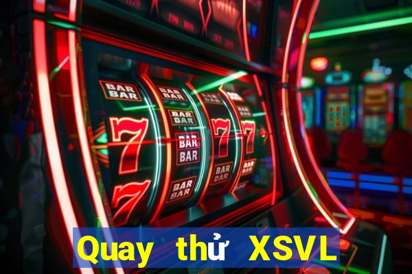 Quay thử XSVL thứ hai