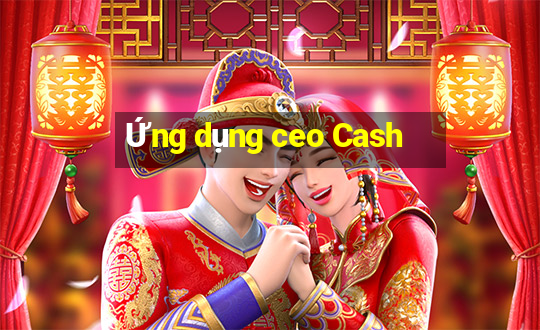 Ứng dụng ceo Cash