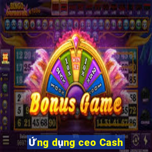 Ứng dụng ceo Cash