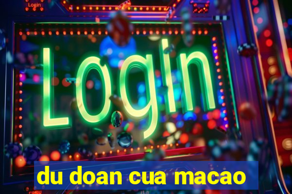 du doan cua macao