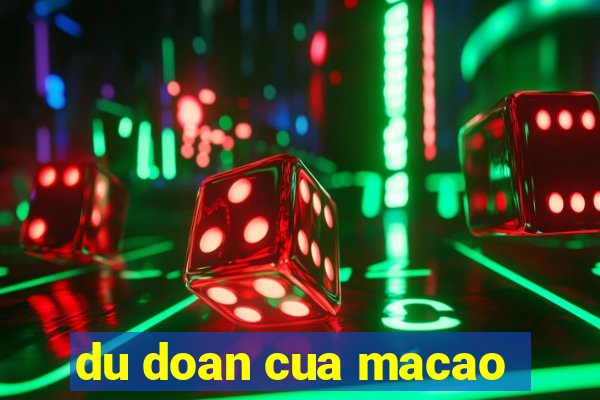 du doan cua macao