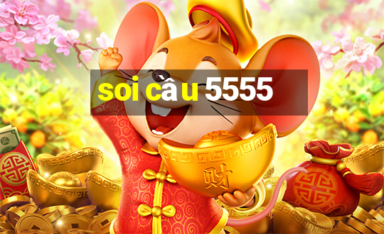 soi cầu 5555