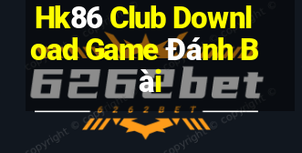 Hk86 Club Download Game Đánh Bài