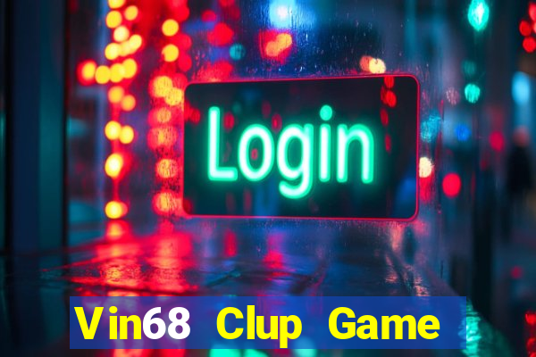 Vin68 Clup Game Bài 2022