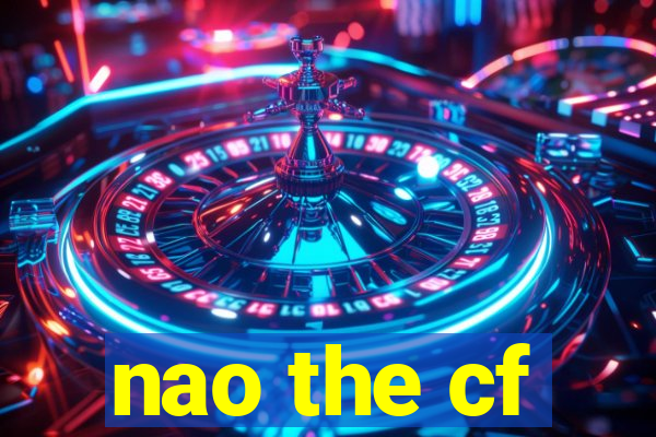 nao the cf