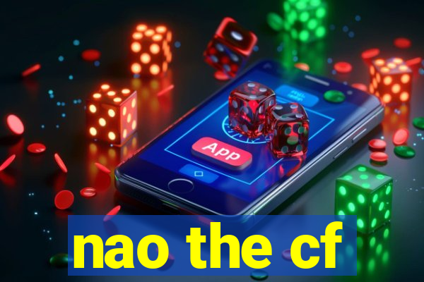 nao the cf