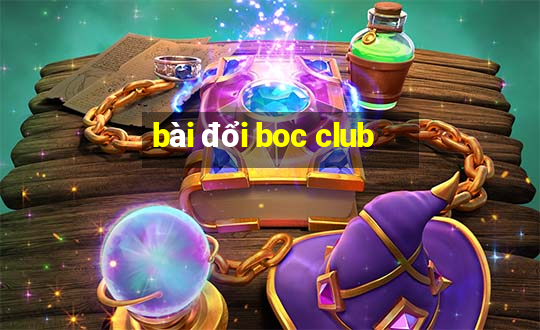 bài đổi boc club