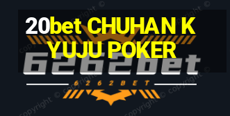 20bet CHUHAN KYUJU POKER