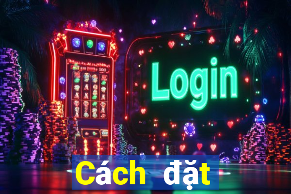 Cách đặt cược XSTT4 hôm nay