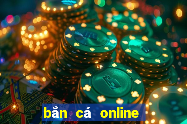 bắn cá online ăn tiền thật