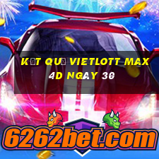 kết quả vietlott Max 4D ngày 30