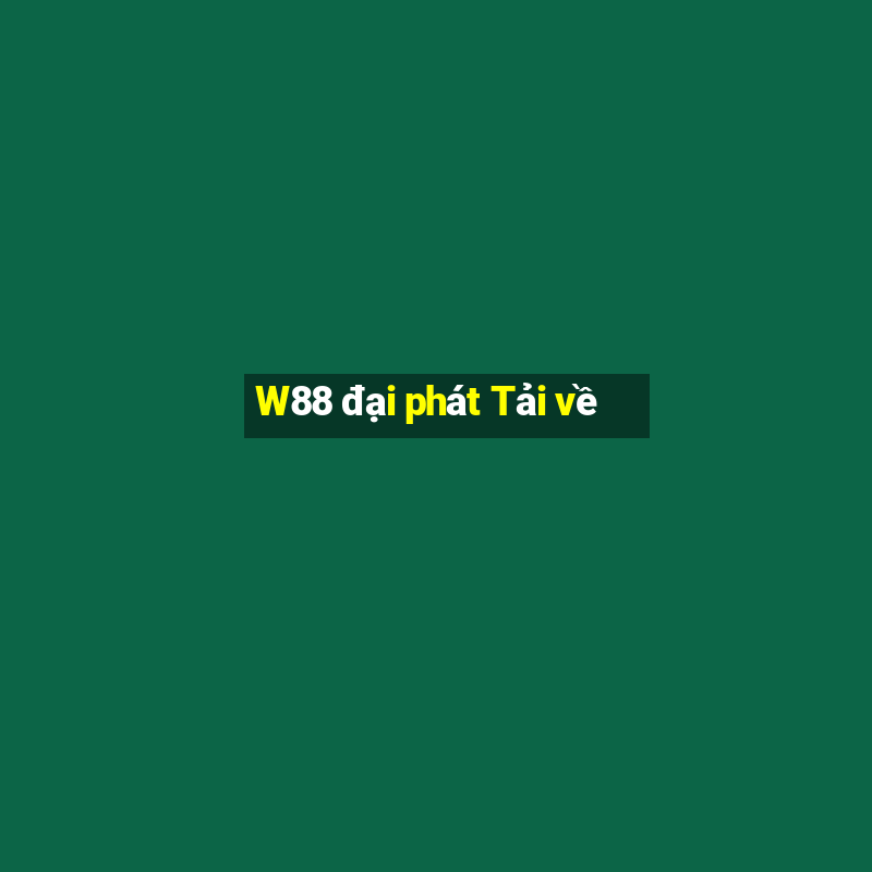 W88 đại phát Tải về