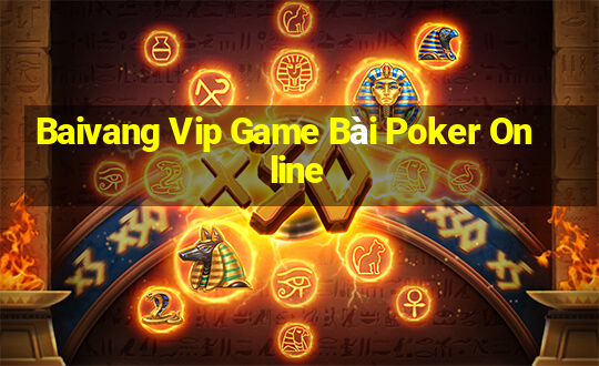 Baivang Vip Game Bài Poker Online