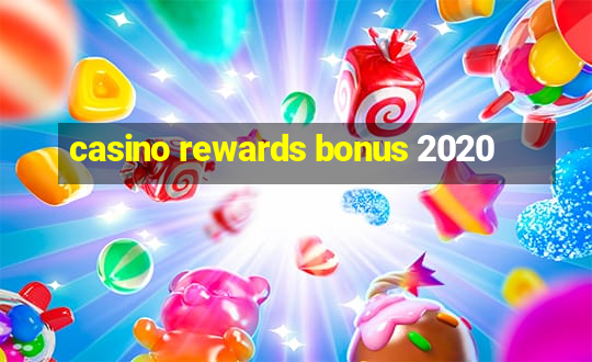 casino rewards bonus 2020