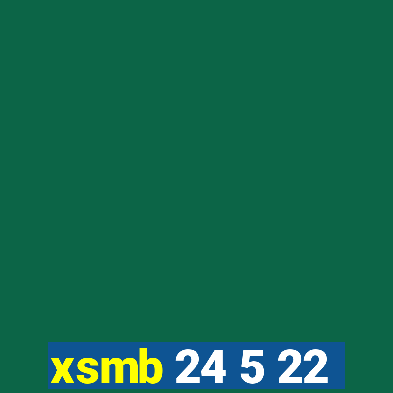 xsmb 24 5 22