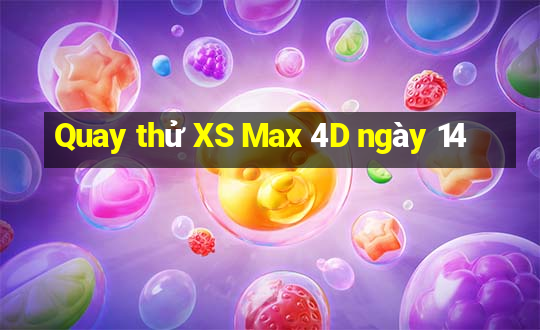 Quay thử XS Max 4D ngày 14