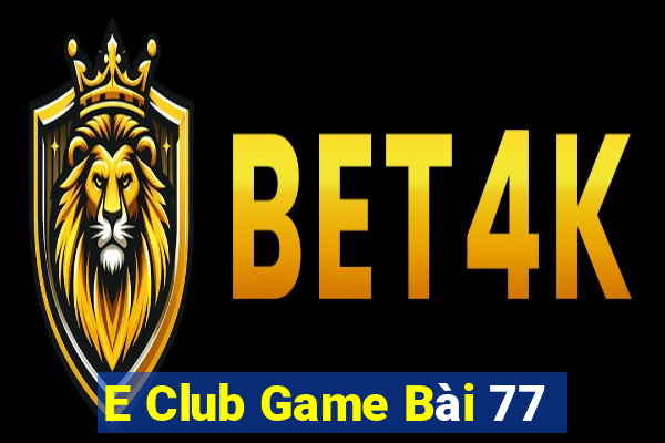 E Club Game Bài 77