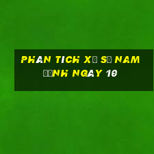 Phân tích Xổ Số nam định ngày 10