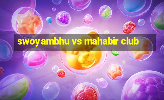 swoyambhu vs mahabir club