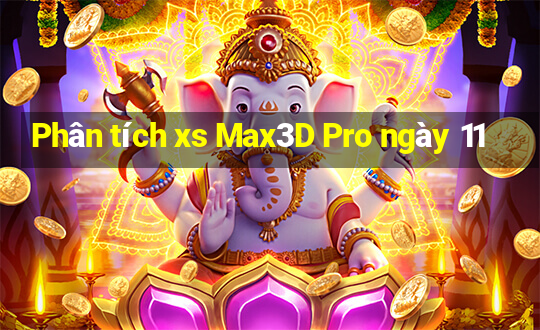 Phân tích xs Max3D Pro ngày 11