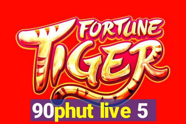 90phut live 5