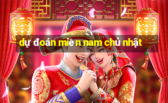 dự đoán miền nam chủ nhật