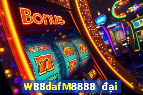 W88dafM8888 đại phát dafa888 chính thức