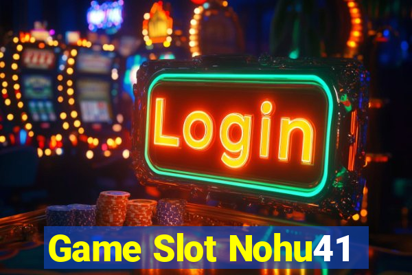 Game Slot Nohu41