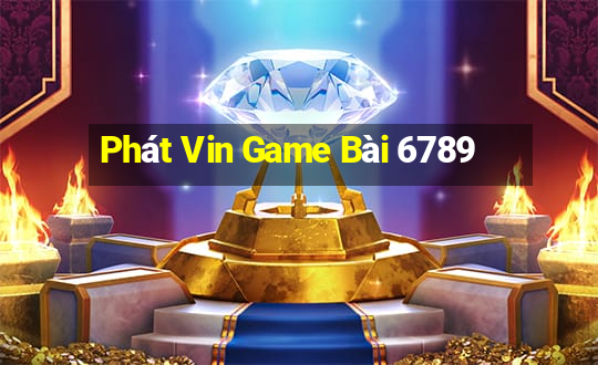 Phát Vin Game Bài 6789