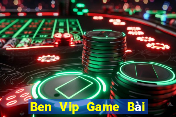 Ben Vip Game Bài Tặng Code