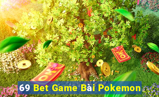 69 Bet Game Bài Pokemon