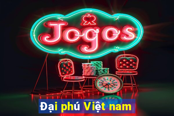 Đại phú Việt nam