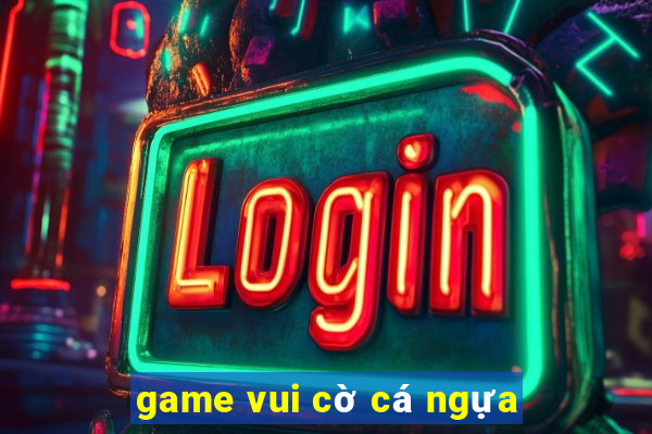 game vui cờ cá ngựa