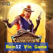 Bom52 Vin Game Bài Hay Nhất Hiện Nay