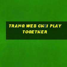 trang web chơi play together