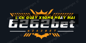 Lịch quay XSQNG ngày mai