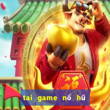 tai game nổ hũ đổi thưởng